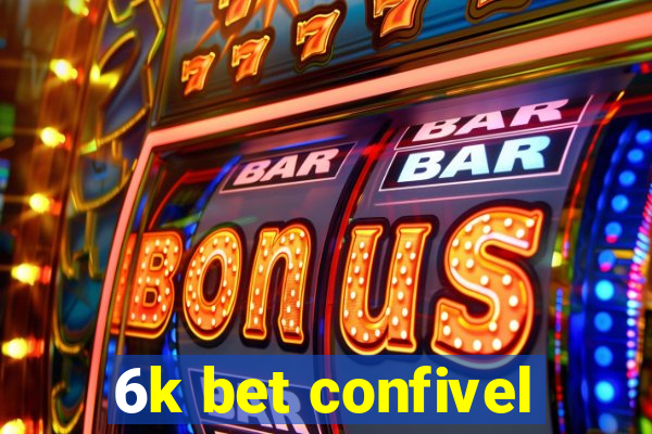 6k bet confivel